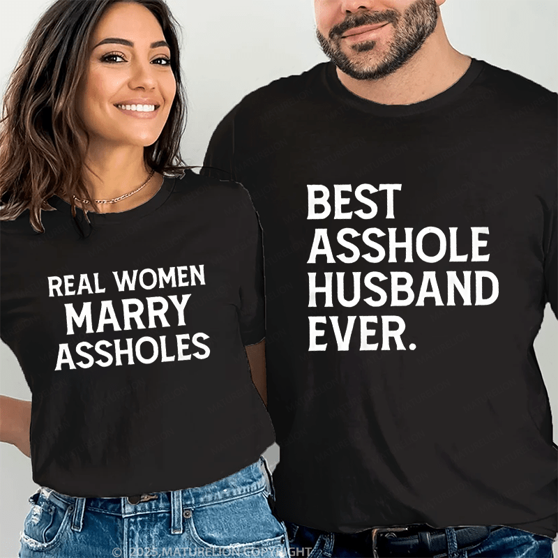 Maturelion Best Asshole Husband Ever & Real Women Marry Assholes Couple T-Shirt