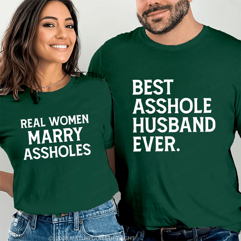 Maturelion Best Asshole Husband Ever & Real Women Marry Assholes Couple T-Shirt