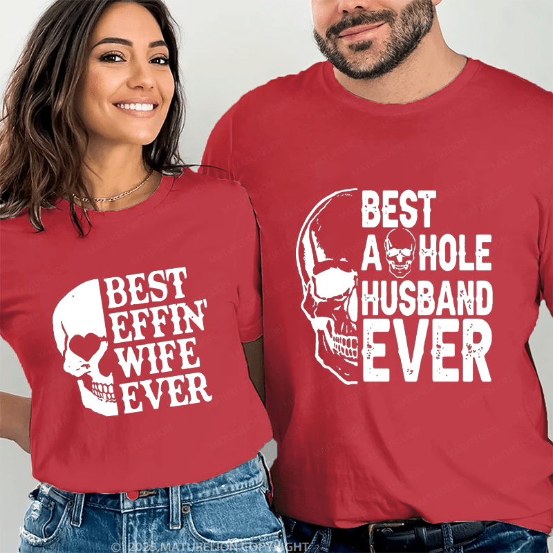 Maturelion Best Effin Wife Ever & Best Aohole Husband Ever Couple T-Shirt