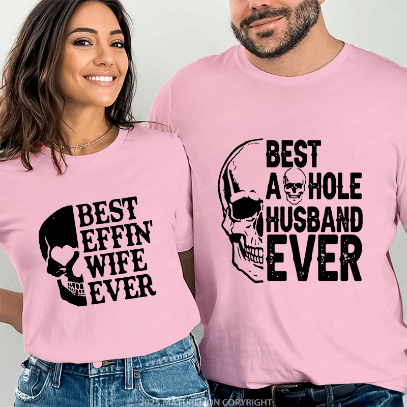 Maturelion Best Effin Wife Ever & Best Aohole Husband Ever Couple T-Shirt