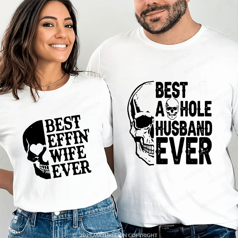 Maturelion Best Effin Wife Ever & Best Aohole Husband Ever Couple T-Shirt