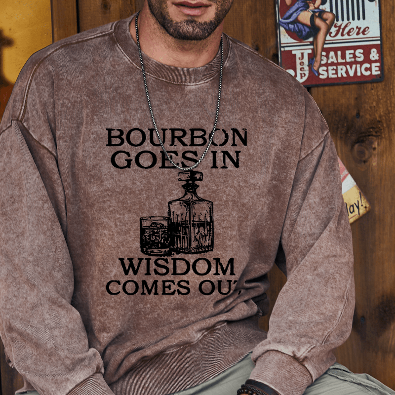 Maturelion Bourbon Goes In Wisdom Comes Out Custom Sweatshirt