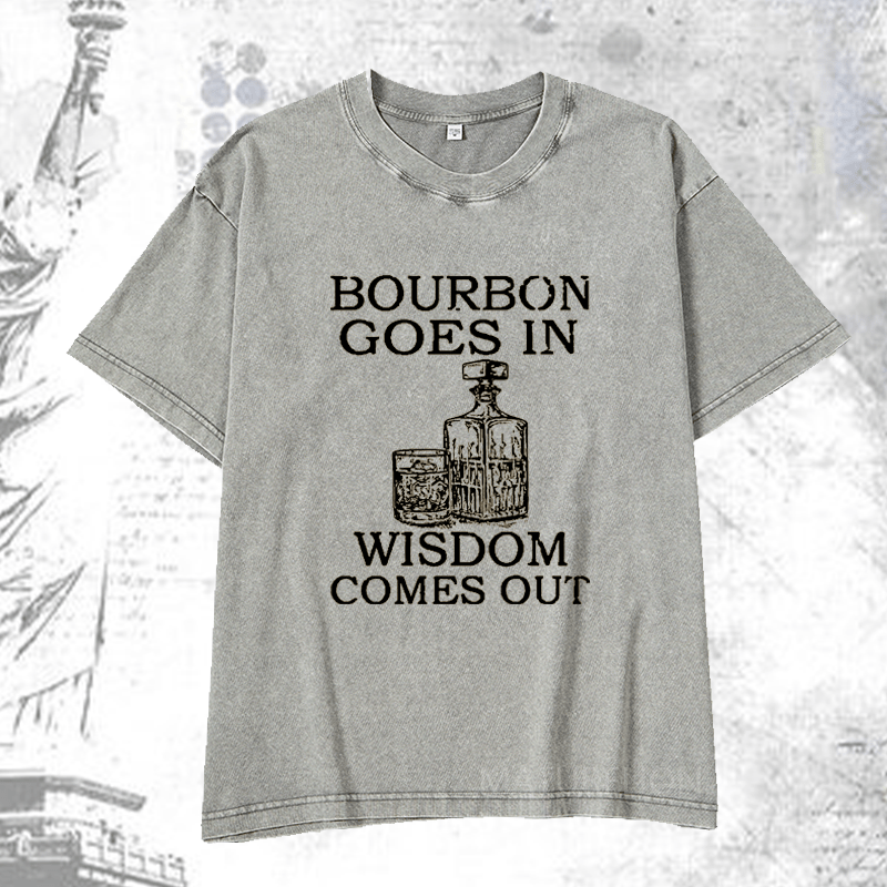 Maturelion Bourbon Goes In Wisdom Comes Out DTG Printing Washed  Cotton T-shirt