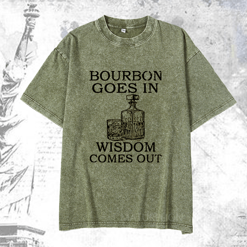 Maturelion Bourbon Goes In Wisdom Comes Out DTG Printing Washed  Cotton T-shirt