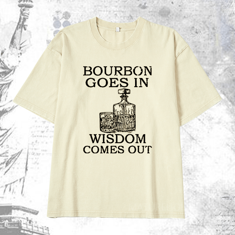 Maturelion Bourbon Goes In Wisdom Comes Out DTG Printing Washed  Cotton T-shirt