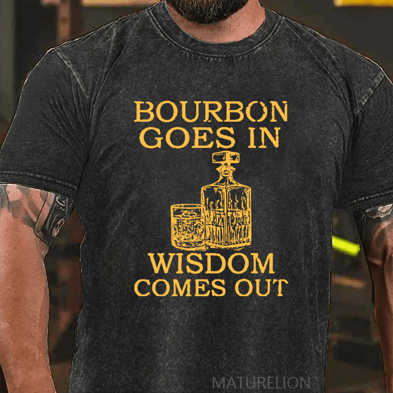 Maturelion Bourbon Goes In Wisdom Comes Out DTG Printing Washed  Cotton T-shirt