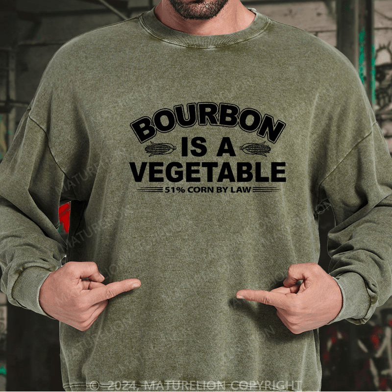 Maturelion Bourbon Is A Vegetable 51% Corn By Law Custom Sweatshirt