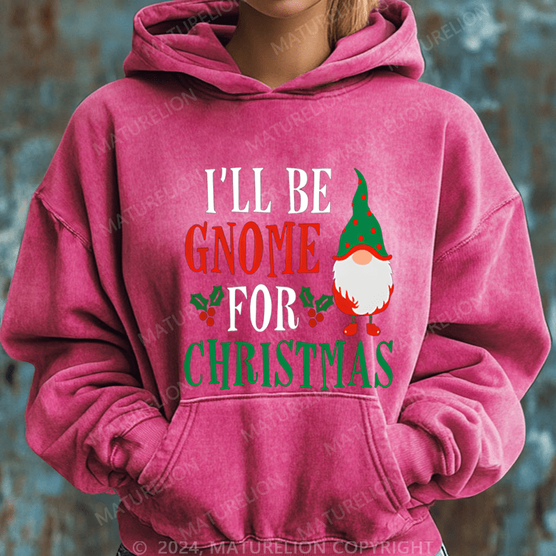 Maturelion Christmas Hoodie I'll Be Gnome For Christmas Women Hoodie