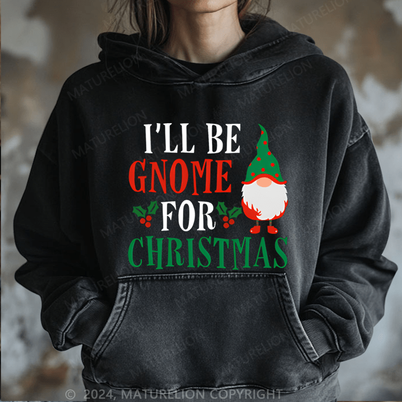 Maturelion Christmas Hoodie I'll Be Gnome For Christmas Women Hoodie