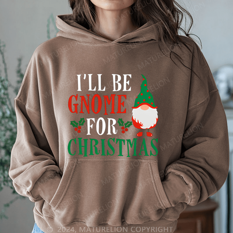 Maturelion Christmas Hoodie I'll Be Gnome For Christmas Women Hoodie