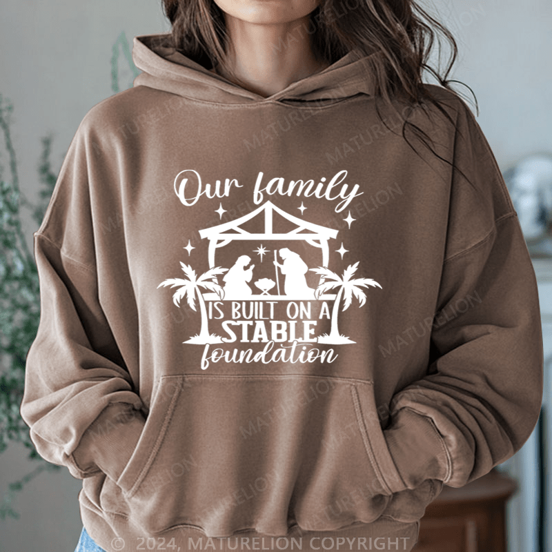 Maturelion Christmas Hoodie Our Family Is Built On A Stable Loundation Women Hoodie