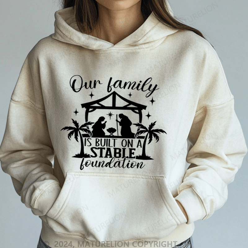 Maturelion Christmas Hoodie Our Family Is Built On A Stable Loundation Women Hoodie