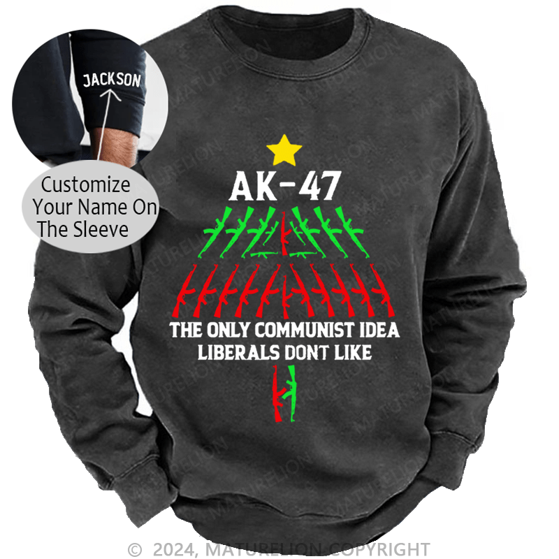 Maturelion Christmas Sweatshirt AK-47 The Only Communist Idea Liberals Don't Like Custom Sweatshirt