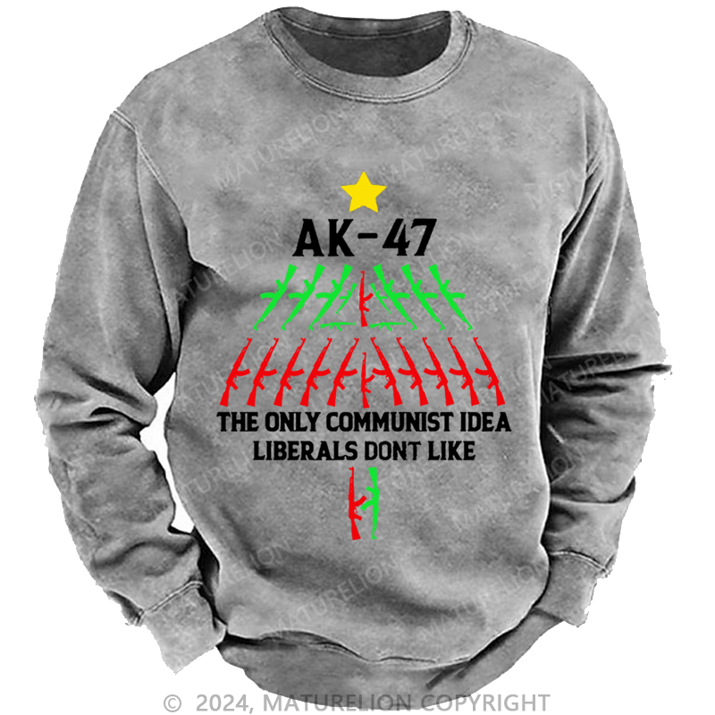 Maturelion Christmas Sweatshirt AK-47 The Only Communist Idea Liberals Don't Like Custom Sweatshirt