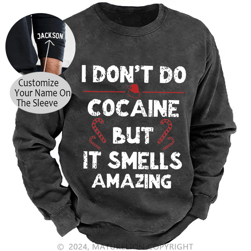 Maturelion Christmas Sweatshirt I Don't Do Cocaine But It Smells Amazing Custom Sweatshirt