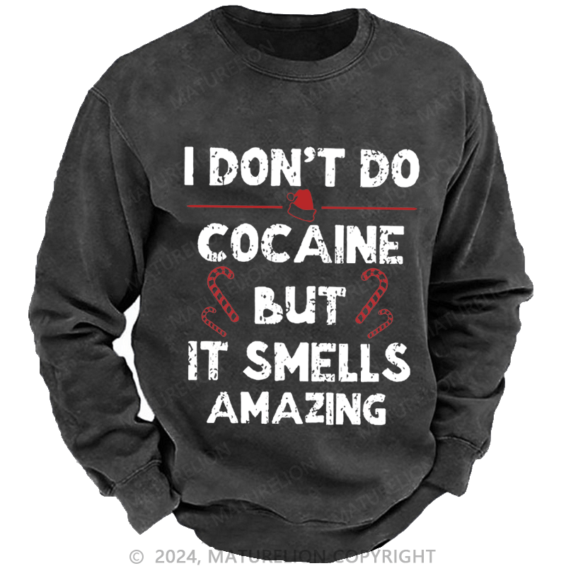 Maturelion Christmas Sweatshirt I Don't Do Cocaine But It Smells Amazing Custom Sweatshirt