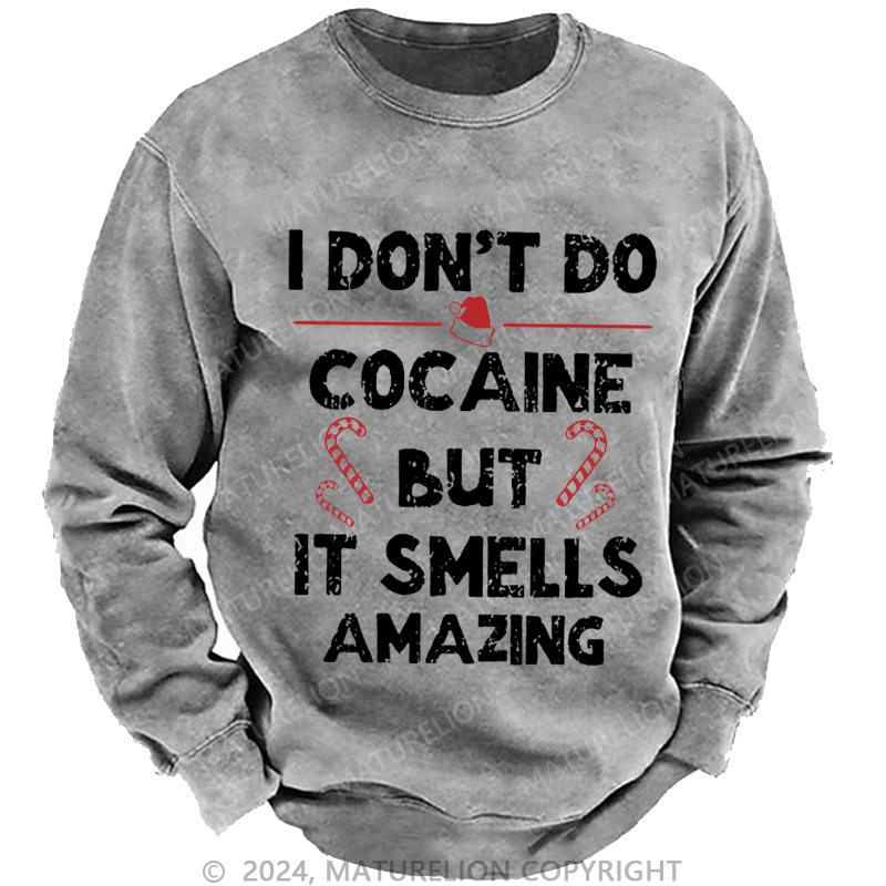 Maturelion Christmas Sweatshirt I Don't Do Cocaine But It Smells Amazing Custom Sweatshirt