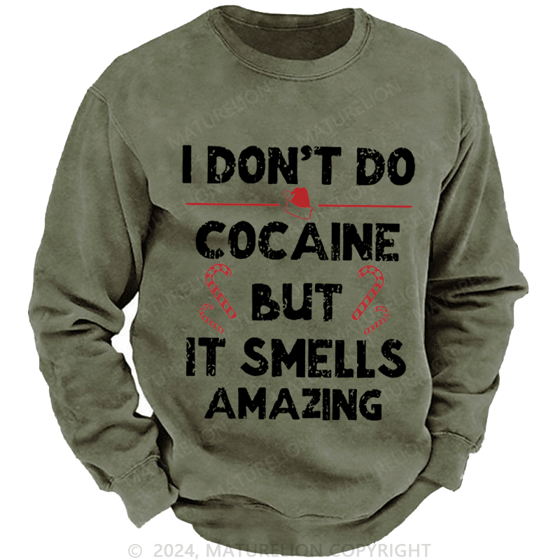 Maturelion Christmas Sweatshirt I Don't Do Cocaine But It Smells Amazing Custom Sweatshirt