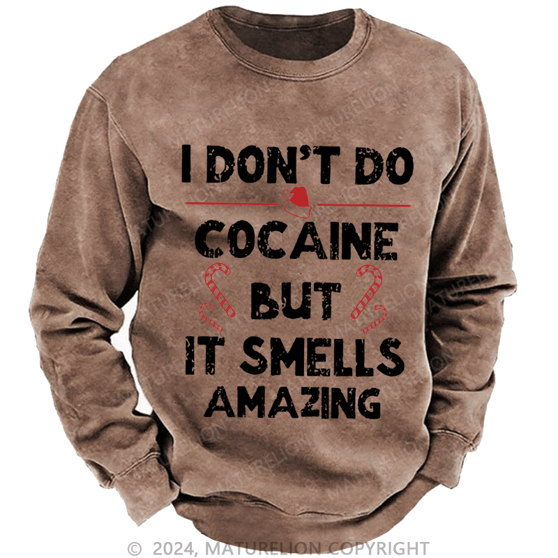 Maturelion Christmas Sweatshirt I Don't Do Cocaine But It Smells Amazing Custom Sweatshirt