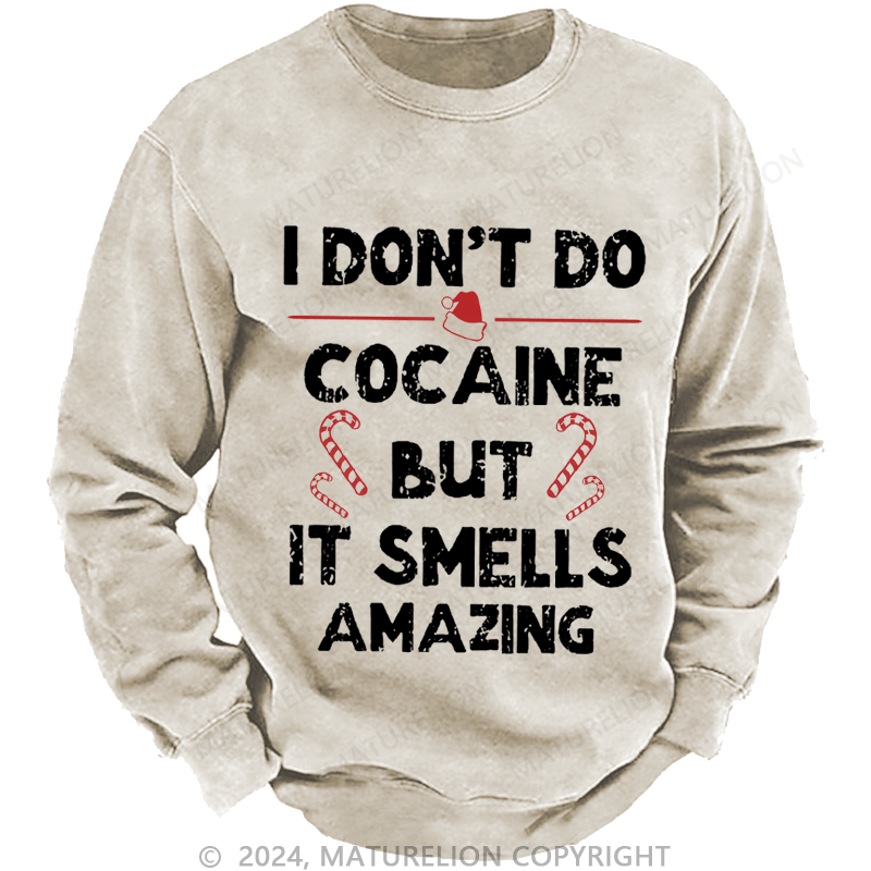 Maturelion Christmas Sweatshirt I Don't Do Cocaine But It Smells Amazing Custom Sweatshirt