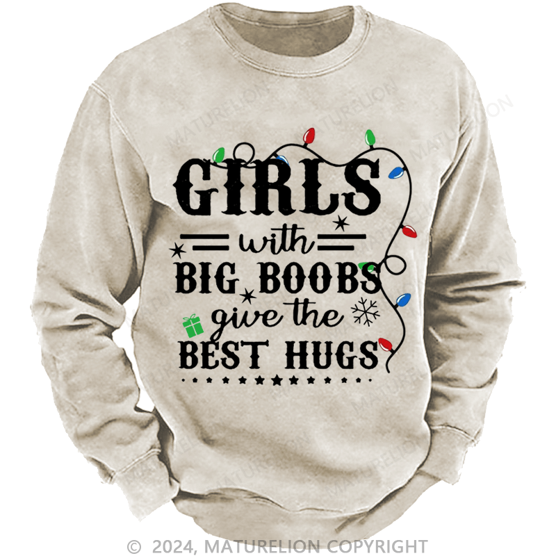 Maturelion Christmas Sweatshirt Girls With Big Boobs Give The Best Hugs Custom Sweatshirt