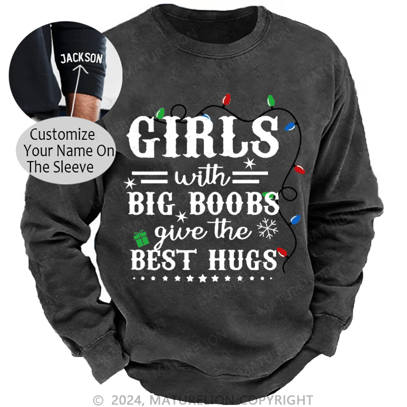 Maturelion Christmas Sweatshirt Girls With Big Boobs Give The Best Hugs Custom Sweatshirt