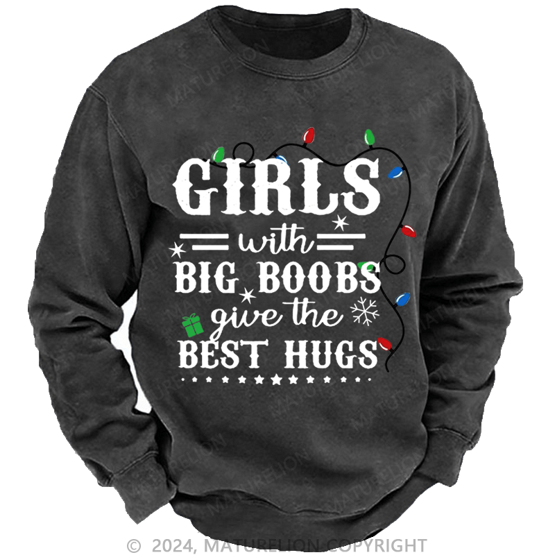 Maturelion Christmas Sweatshirt Girls With Big Boobs Give The Best Hugs Custom Sweatshirt