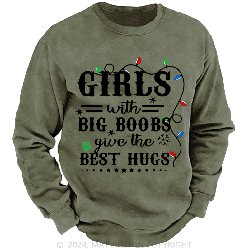 Maturelion Christmas Sweatshirt Girls With Big Boobs Give The Best Hugs Custom Sweatshirt