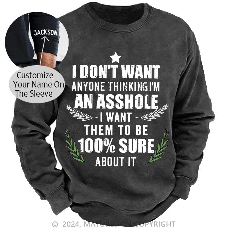 Maturelion Christmas Sweatshirt I Don't Want Anyone Thinking I'm An Asshole I Want Them To Be 100% Sure About It Custom Sweatshirt