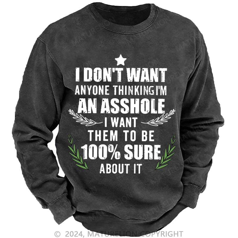 Maturelion Christmas Sweatshirt I Don't Want Anyone Thinking I'm An Asshole I Want Them To Be 100% Sure About It Custom Sweatshirt