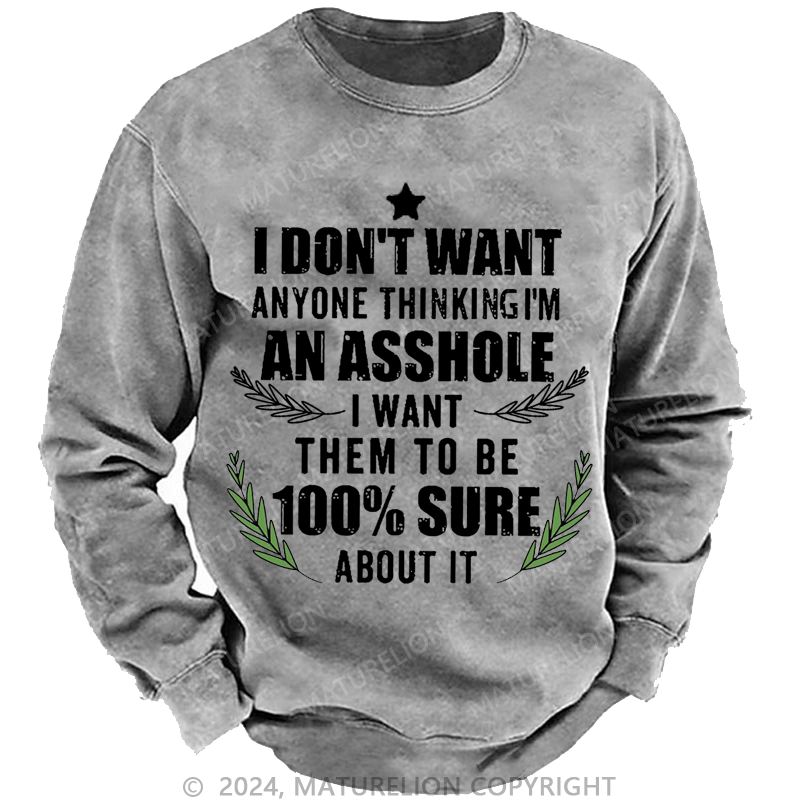 Maturelion Christmas Sweatshirt I Don't Want Anyone Thinking I'm An Asshole I Want Them To Be 100% Sure About It Custom Sweatshirt