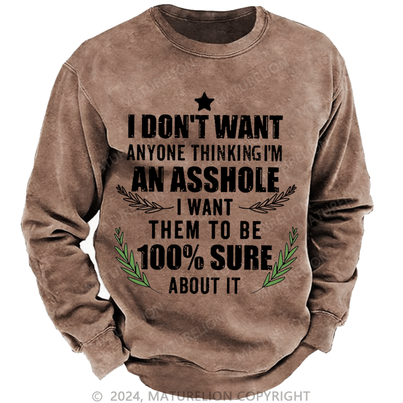 Maturelion Christmas Sweatshirt I Don't Want Anyone Thinking I'm An Asshole I Want Them To Be 100% Sure About It Custom Sweatshirt