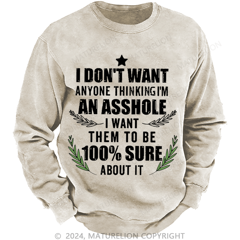 Maturelion Christmas Sweatshirt I Don't Want Anyone Thinking I'm An Asshole I Want Them To Be 100% Sure About It Custom Sweatshirt