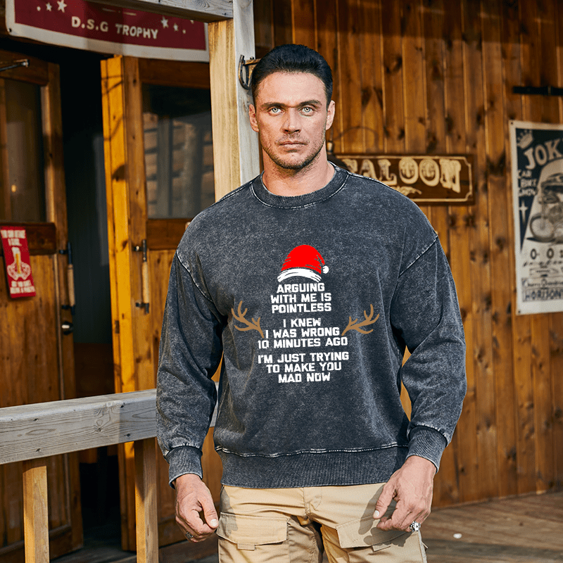 Maturelion Christmas Sweatshirt I Knew I Was Wrong 10 Minutes Ago I'm Just Trying To Make You Mad Now Custom Sweatshirt