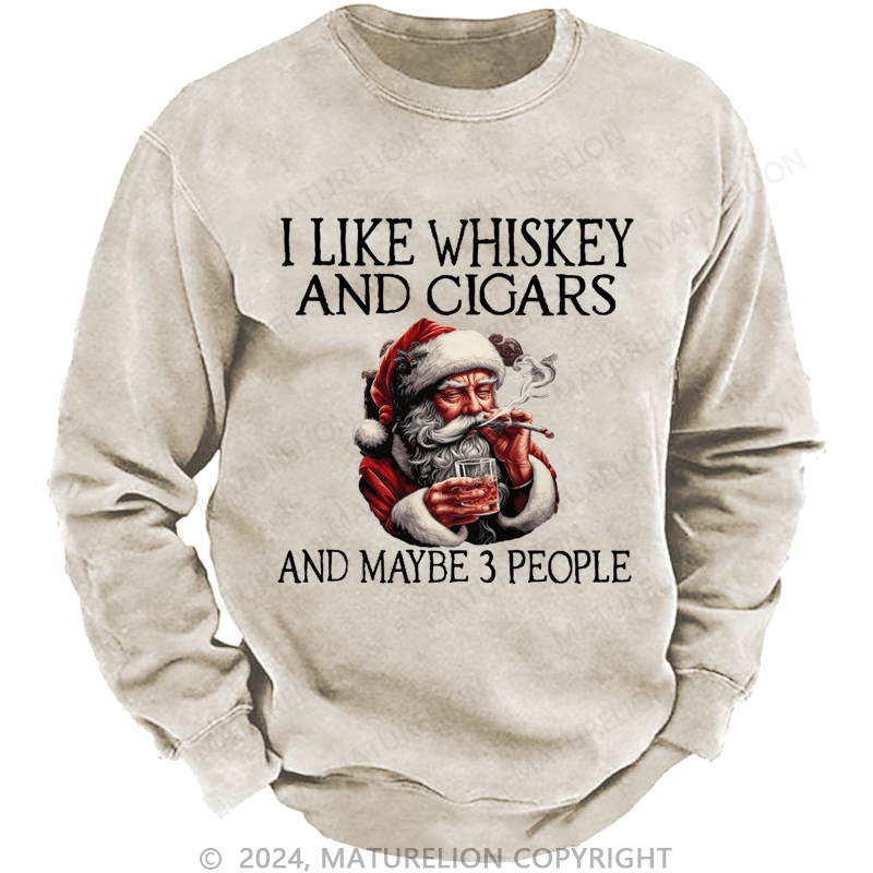 Maturelion Christmas Sweatshirt I Like Whiskey And Cigars And Maybe 3 People Custom Sweatshirt