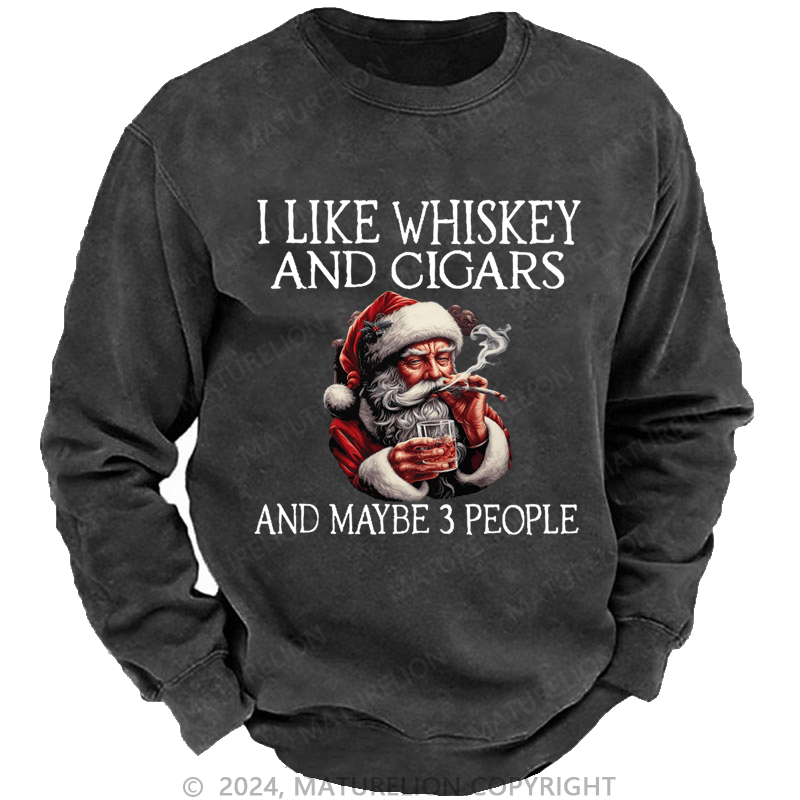 Maturelion Christmas Sweatshirt I Like Whiskey And Cigars And Maybe 3 People Custom Sweatshirt