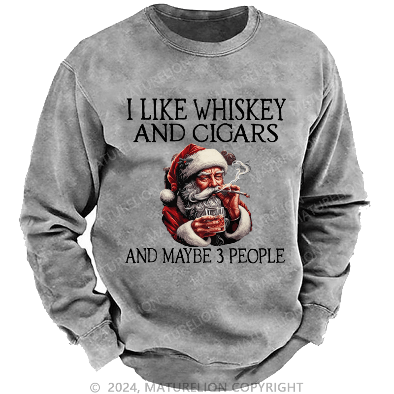 Maturelion Christmas Sweatshirt I Like Whiskey And Cigars And Maybe 3 People Custom Sweatshirt