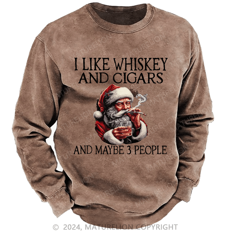 Maturelion Christmas Sweatshirt I Like Whiskey And Cigars And Maybe 3 People Custom Sweatshirt