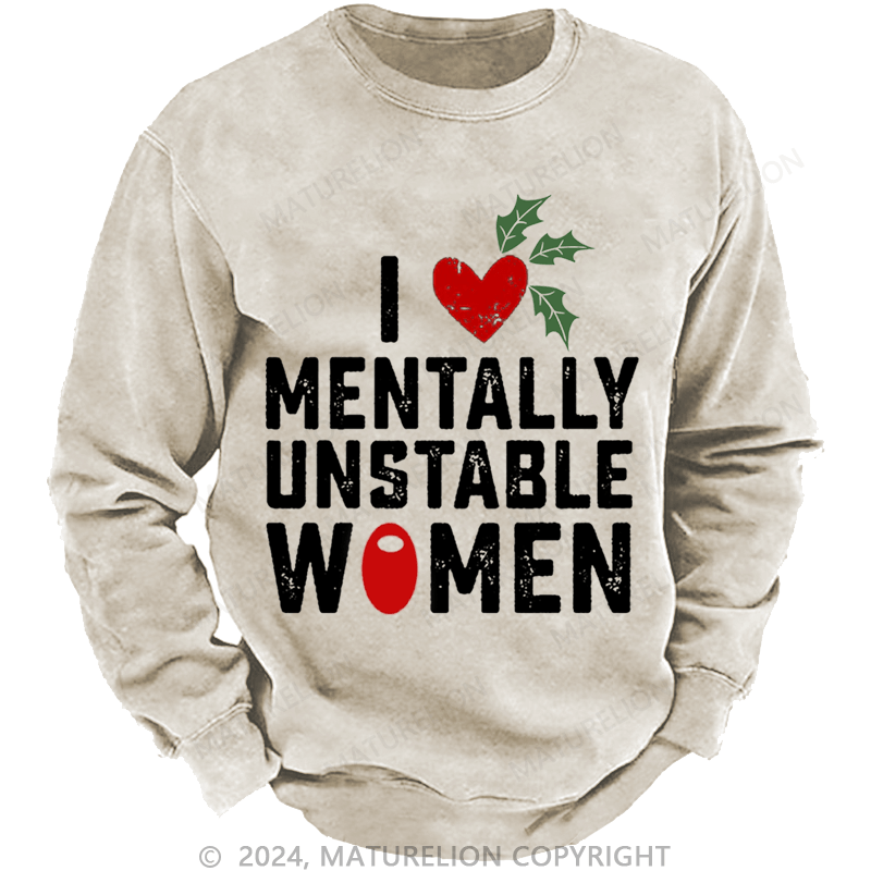 Maturelion Christmas Sweatshirt I Love Mentally Unstable Women wife Custom Sweatshirt