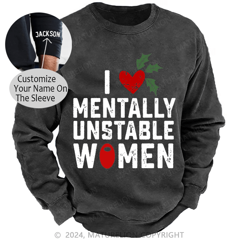 Maturelion Christmas Sweatshirt I Love Mentally Unstable Women wife Custom Sweatshirt