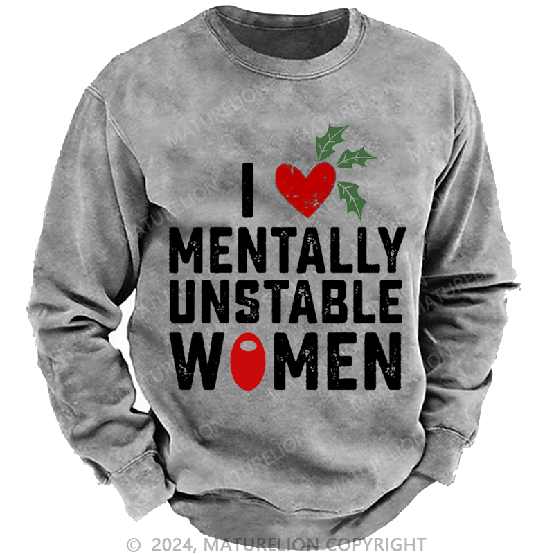 Maturelion Christmas Sweatshirt I Love Mentally Unstable Women wife Custom Sweatshirt