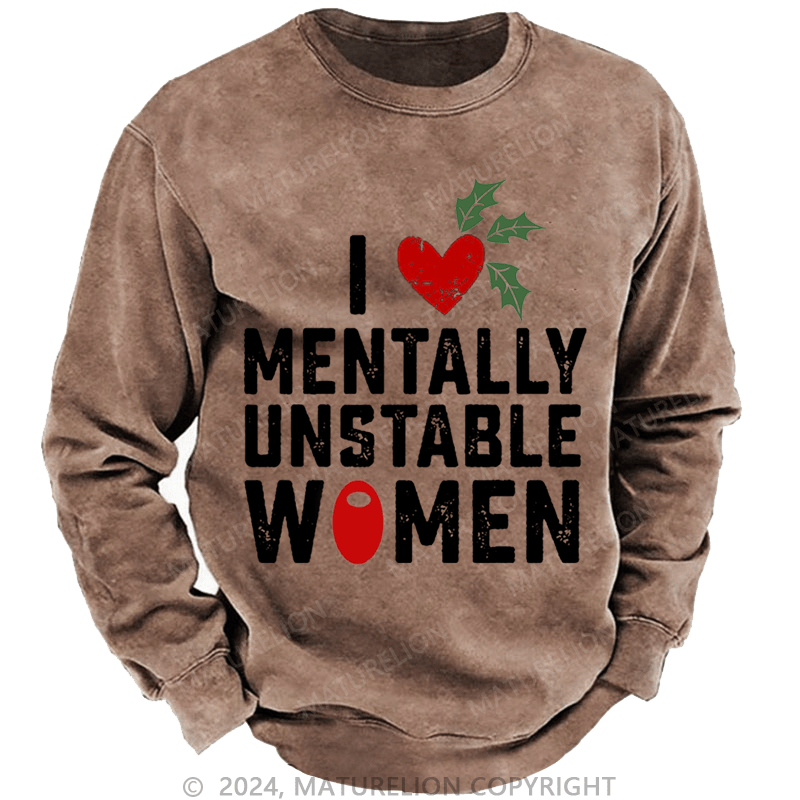 Maturelion Christmas Sweatshirt I Love Mentally Unstable Women wife Custom Sweatshirt