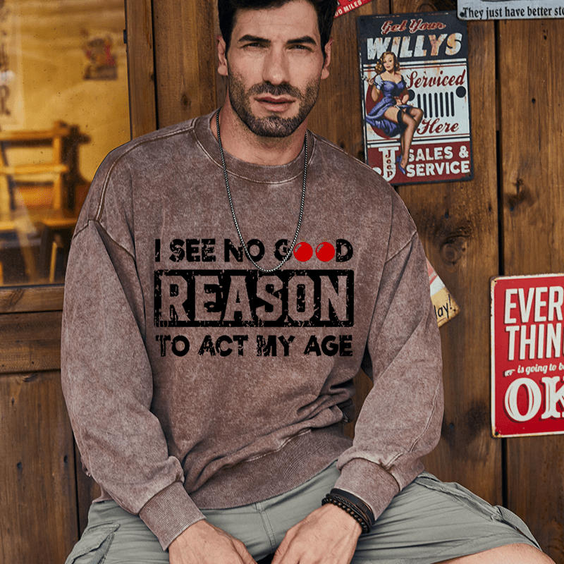 Maturelion Christmas Sweatshirt I See No Good Reason To Act My Age Custom Sweatshirt