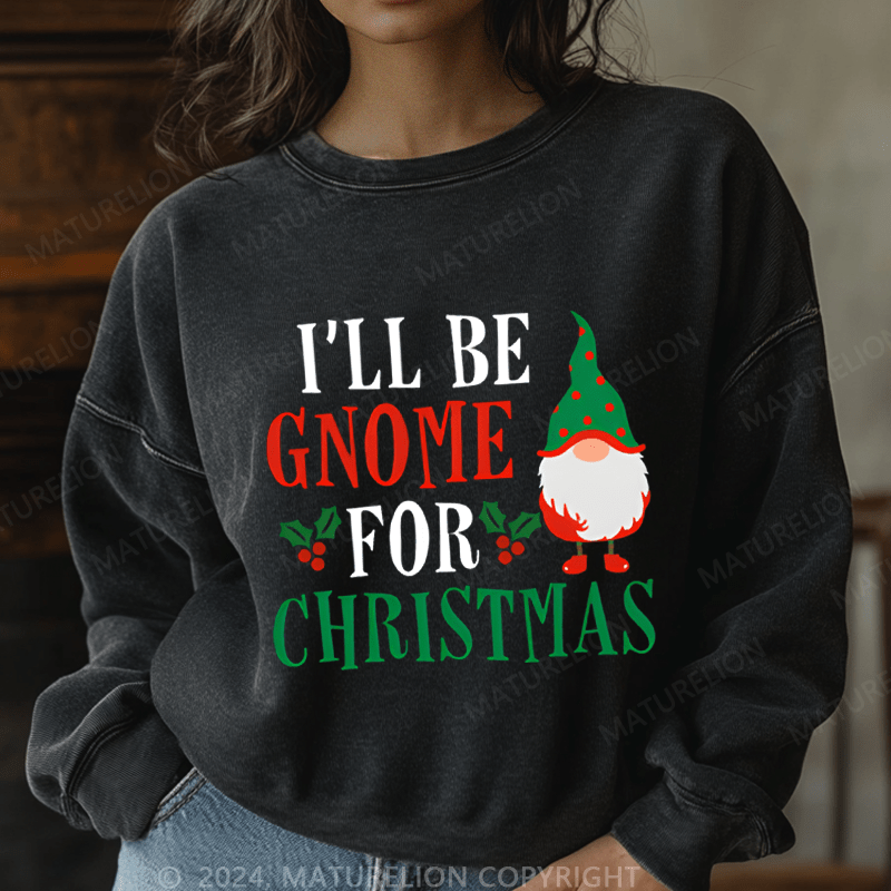 Maturelion Christmas Sweatshirt I'll Be Gnome For Christmas Women Sweatshirt