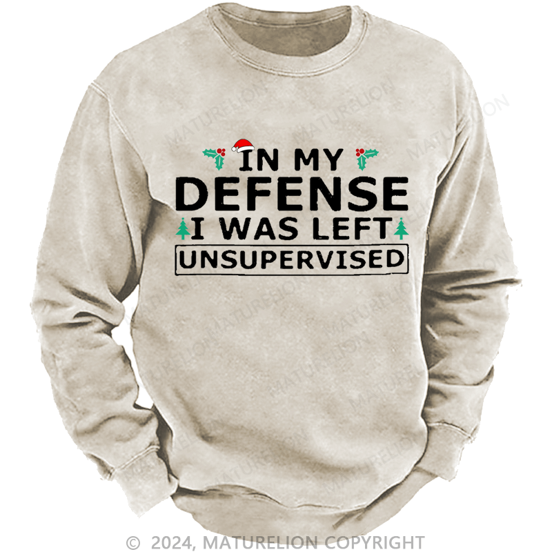 Maturelion Christmas Sweatshirt In My Defense I Was Left Unsupervised Custom Sweatshirt