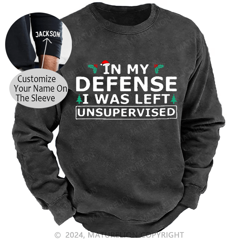 Maturelion Christmas Sweatshirt In My Defense I Was Left Unsupervised Custom Sweatshirt