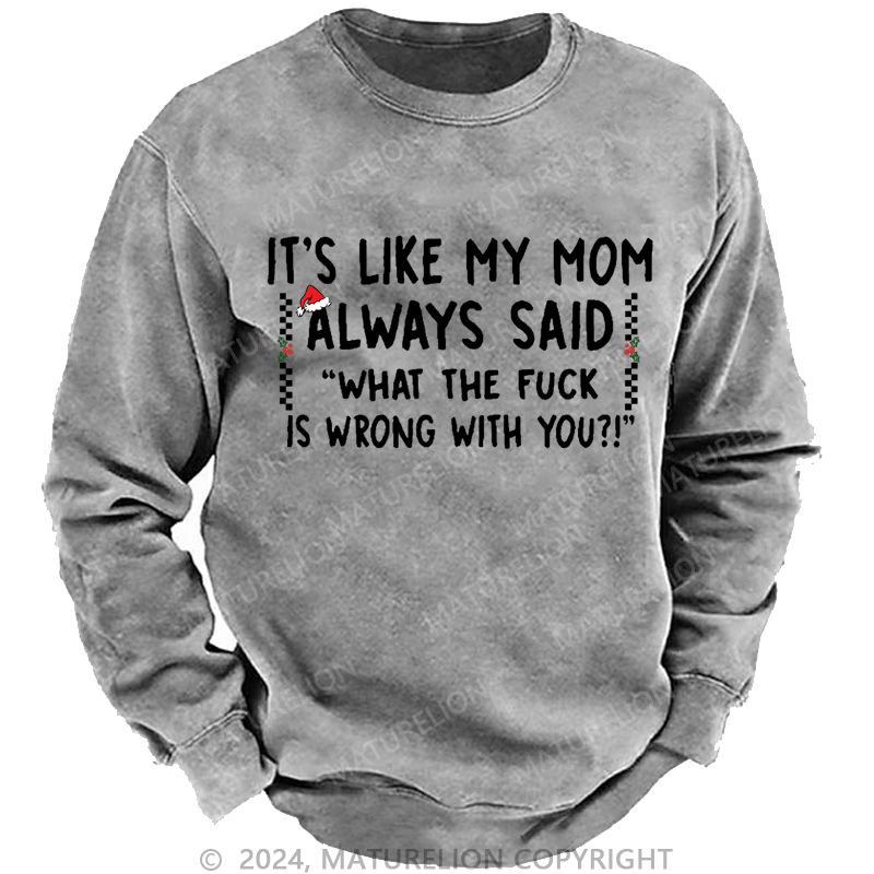 Maturelion Christmas Sweatshirt It's Like My Mom Always Said Funny Family Custom Sweatshirt