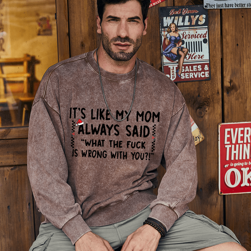 Maturelion Christmas Sweatshirt It's Like My Mom Always Said Funny Family Custom Sweatshirt