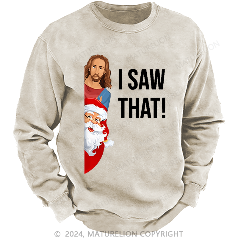 Maturelion Christmas Sweatshirt Jesus Christ I Saw That Custom Sweatshirt