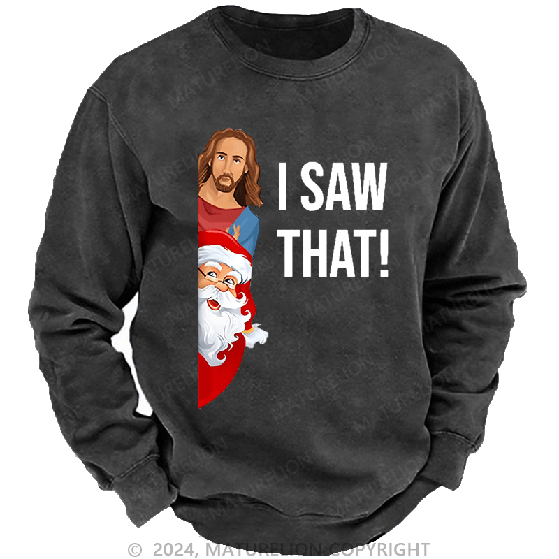 Maturelion Christmas Sweatshirt Jesus Christ I Saw That Custom Sweatshirt